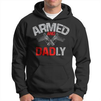 Men Armed And Dadly Funny Deadly Father Gift For Fathers Day Hoodie