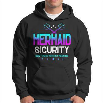 Mermaid Security Dont Mess With My Mermaid Dad Fathers Day Hoodie | Mazezy