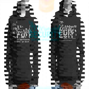 Mermaid Security Dont Mess With My Mermaid Merman Mer Dad Hoodie - Seseable