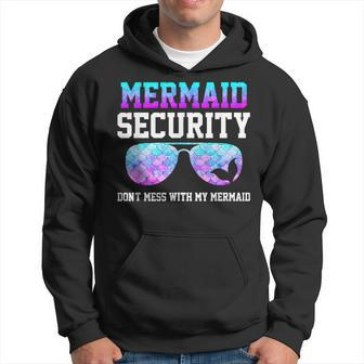 Mermaid Security Dont Mess With My Mermaid Merman Mer Dad Hoodie | Mazezy