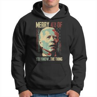 Merry 4Th Of You Know The Thing Memorial Happy 4Th July Hoodie | Mazezy