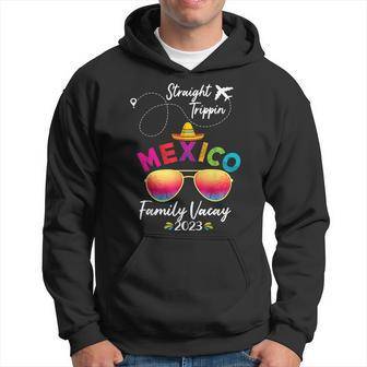 Mexico Family Vacation Cancun 2023 Straight Trippin Hoodie - Monsterry CA