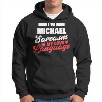 Im Michael Sarcasm Language Saying Funny Michael Name Hoodie | Mazezy