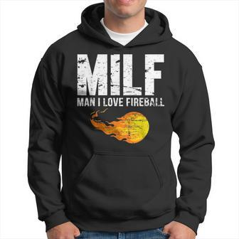 Milf Man I Love Fireball Milf Funny Gifts Hoodie | Mazezy