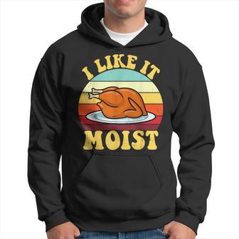 I Like It Moist Thanksgiving Turkey Vintage Thanksgiving Hoodie - Thegiftio UK