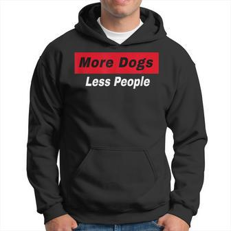 More Dogs Less People Funny Dog Lover Humain Hater Humor Hoodie - Thegiftio UK