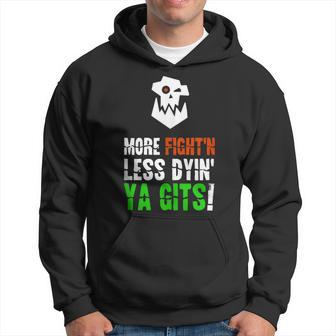 More Fighting Less Dying Ork Tabletop Wargaming Meme Hoodie - Thegiftio UK