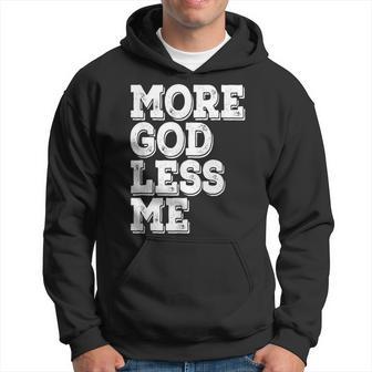 More God Less Me | Christian T Gift Gift For Women Hoodie - Thegiftio UK