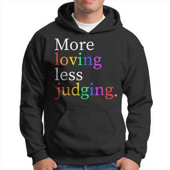More Loving Less Judging Hoodie | Mazezy