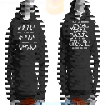 More Sour Cream Lover Taco Chili Food Mexican Food Gift Hoodie - Thegiftio