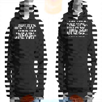 More Tattoos Under Here Funny Tattoo Hoodie - Thegiftio