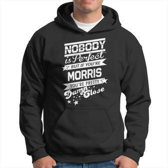 Morris Name Gift If You Are Morris Hoodie - Seseable
