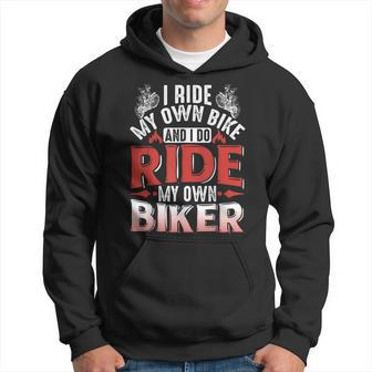 Motorcycle I Ride My Own Bike And I Do Ride My Own Biker Hoodie | Mazezy