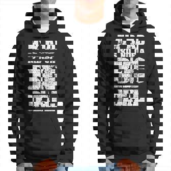 My Dad Is Kind Of A Big Deal Funny Joke Hoodie | Mazezy