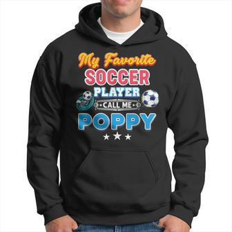 My Favorite Soccer Player Calls Me Poppy Fathers Day Happy Hoodie
