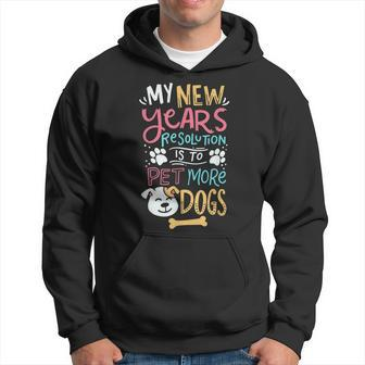 My New Years Resolution Is To Pet More Dogs Hoodie - Thegiftio UK
