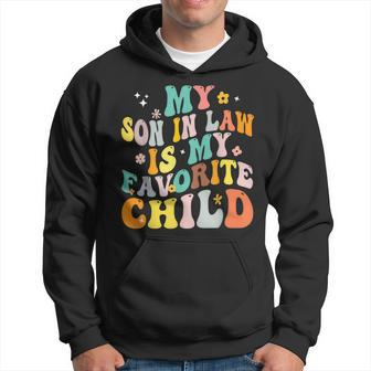 My Son In Law Is My Favorite Child Funny Family Humor Retro Humor Funny Gifts Hoodie | Mazezy