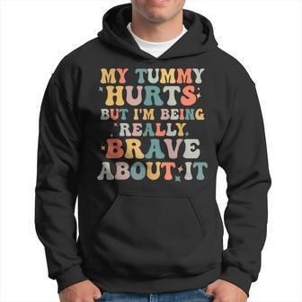My Tummy Hurts But Im Being Really Brave Hoodie - Seseable