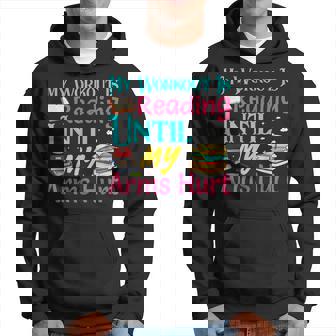 My Workout Is Reading Until My Arms Hurt Book Reading Reading Funny Designs Funny Gifts Hoodie | Mazezy