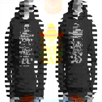 Nacho Average Dad Mexican Cinco De Mayo Father Fiesta Hoodie - Thegiftio UK