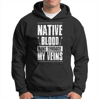 Native Blood Runs Through My Veins Indigenous Peoples Pride Hoodie - Seseable