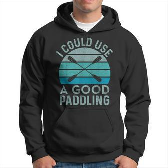 I Need A Good Paddling Kayak Kayaking Hoodie | Mazezy