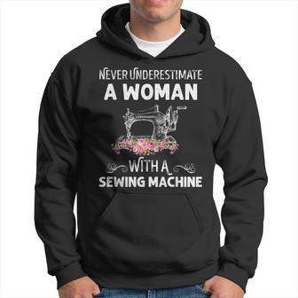 Never Underestimate A Woman With A Sewing Machine Gift Sewing Funny Gifts Hoodie | Mazezy