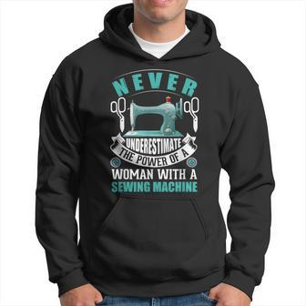 Never Underestimate A Woman With A Sewing Machine Sewing Sewing Funny Gifts Hoodie | Mazezy