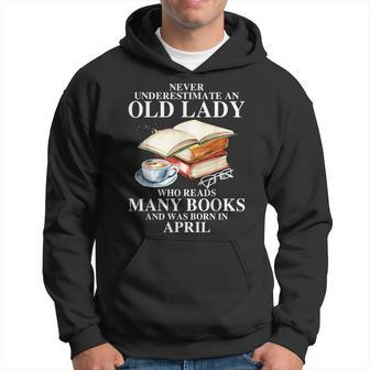 Never Underestimate An Old April Lady Who Reads Many Books Hoodie - Seseable