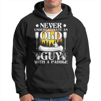 Never Underestimate An Old Guy Canoe Canoeing Canoeing Funny Gifts Hoodie | Mazezy