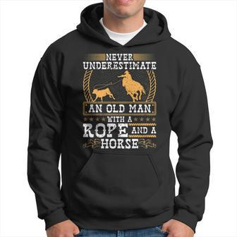 Never Underestimate An Old Man Cowboy Rodeo Calf Roping Old Man Funny Gifts Hoodie | Mazezy