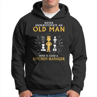 Never Underestimate An Old Man Kitchen Manager Old Man Funny Gifts Hoodie | Mazezy
