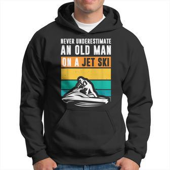 Never Underestimate An Old Man Water Sport Funny Jet Ski Old Man Funny Gifts Hoodie | Mazezy