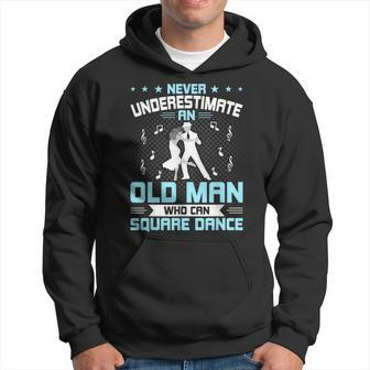 Never Underestimate An Old Man Who Can Square Dance Hoodie - Seseable