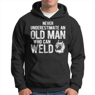 Never Underestimate An Old Man Who Can Weld Welding Hoodie - Seseable
