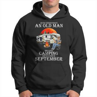 Never Underestimate An Old Man Who Loves Camping September Hoodie - Seseable