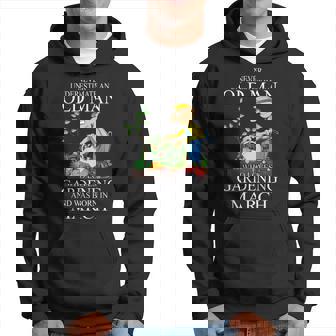 Never Underestimate An Old Man Who Loves Gardening March Hoodie - Seseable