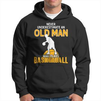 Never Underestimate An Old Man Who Plays Basketball Gift For Mens Hoodie | Mazezy
