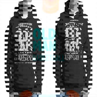 Never Underestimate An Old Man Who Plays Basketball Old Man Funny Gifts Hoodie | Mazezy