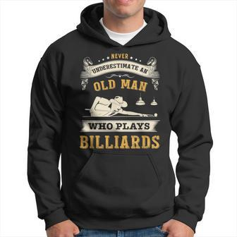 Never Underestimate An Old Man Who Plays Billiards Funny Old Man Funny Gifts Hoodie | Mazezy