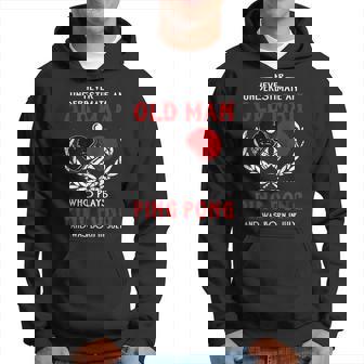 Never Underestimate An Old Man Who Plays Ping Pong July Hoodie - Seseable