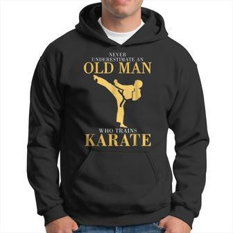 Never Underestimate An Old Man Who Trains Karate Gift For Mens Hoodie - Seseable