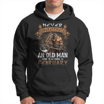 Never Underestimate An Old Man Who Was Born In February Hoodie - Seseable