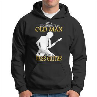 Never Underestimate An Old Man With A Bass Guitar Music Gift Hoodie - Seseable
