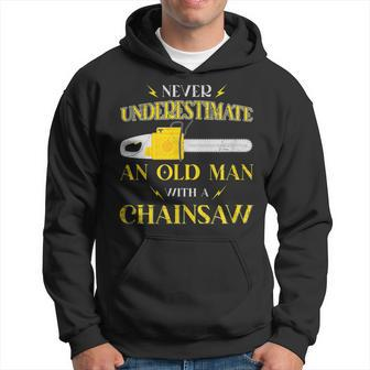 Never Underestimate An Old Man With A Chainsaw Lumber Logger Hoodie - Seseable