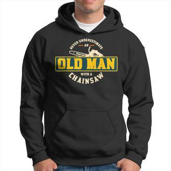 Never Underestimate An Old Man With A Chainsaw Ts Hoodie - Seseable