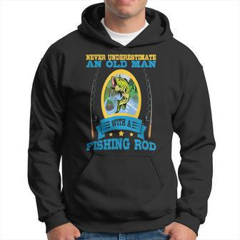 Never Underestimate An Old Man With A Fishing Rod Old Man Funny Gifts Hoodie | Mazezy UK