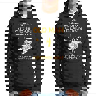 Never Underestimate An Old Man With A Pontoon Boat Gift For Mens Old Man Funny Gifts Hoodie | Mazezy