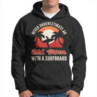 Never Underestimate An Old Man With A Surfboard Surfer Hoodie - Seseable