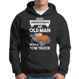 Never Underestimate An Old Man With A Tow Truck Gift For Mens Hoodie - Seseable
